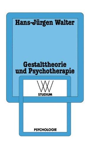 Gestalttheorie und Psychotherapie: Ein Beitrag zur theoretischen Begründung der integrativen Anwendung von Gestalt-Therapie, Psychodrama, ... Verhaltenstherapie und Gruppendynamik