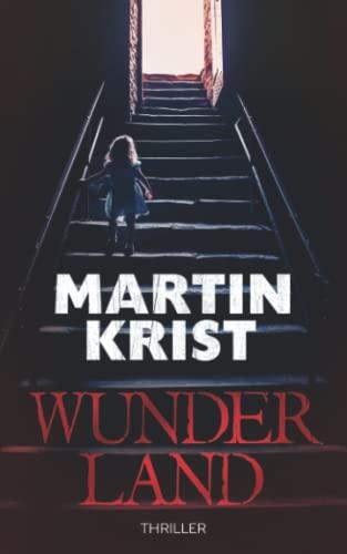 Wunderland: Thriller (Kommissar Kalkbrenner, Band 8)