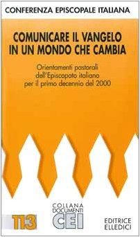 Comunicare il Vangelo in un mondo che cambia. Orientamenti pastorali dell'Episcopato italiano per il primo decennio del 2000 (Documenti CEI)