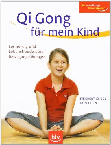 Qi Gong für mein Kind: Lernerfolg und Lebensfreude durch Bewegungsübungen