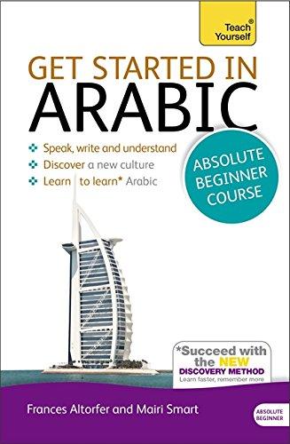 Get Started in Arabic Absolute Beginner Course: (Book and audio support) (Teach Yourself)