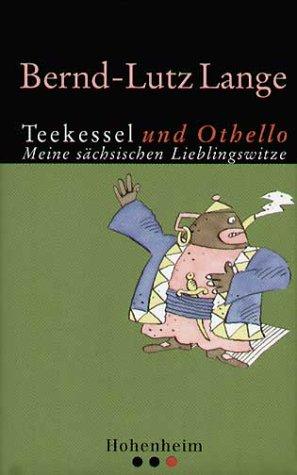 Teekessel und Othello: Meine sächsischen Lieblingswitze