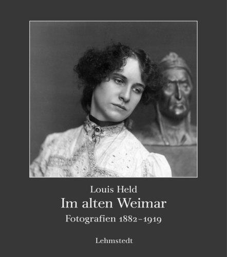 Im alten Weimar: Fotografien 1882-1919