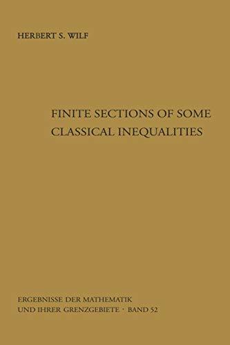 Finite Sections of Some Classical Inequalities (Ergebnisse der Mathematik und ihrer Grenzgebiete. 2. Folge) (Ergebnisse der Mathematik und ihrer Grenzgebiete. 2. Folge, 52, Band 52)