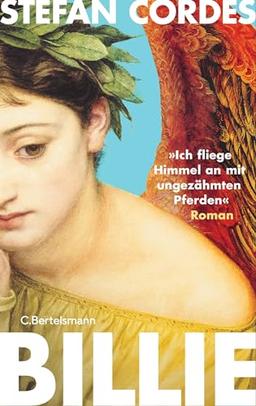 BILLIE »Ich fliege Himmel an mit ungezähmten Pferden«: Roman