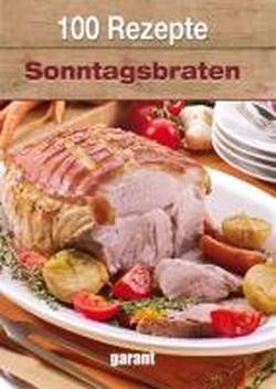 100 Rezepte Sonntagsbraten