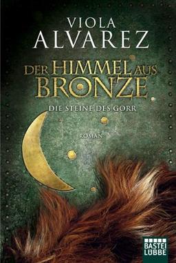 Der Himmel aus Bronze: Die Steine des Gorr.