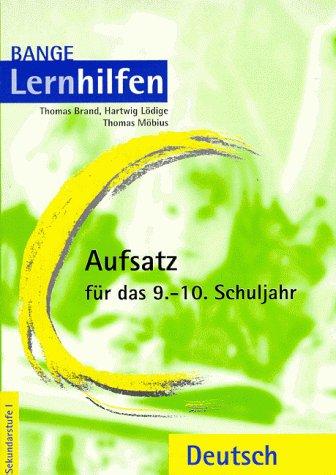 Aufsatz für das 9./10. Schuljahr. Informierende, berichtende und kommentierende Texte, Die Reportage, Die lineare Erörterung, Die dialektische ... Die Charakteristik, Bewerbung und Lebenslauf