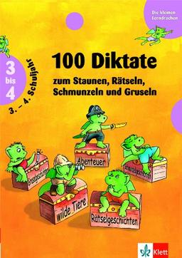 Die kleinen Lerndrachen: 100 Diktate zum Staunen, Rätseln, Schmunzeln und Gruseln. 3.-4. Klasse