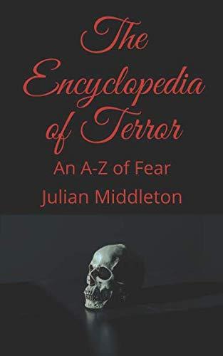 The Encyclopedia of Terror: An A-Z of Fear