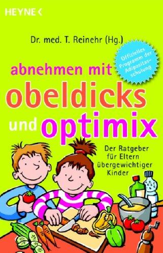 Abnehmen mit obeldicks und optimix. Der Ratgeber für Eltern übergewichtiger Kinder