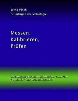 Messen, Kalibrieren, Prüfen: Messungen planen, durchführen, bewerten, optimieren und dokumentieren