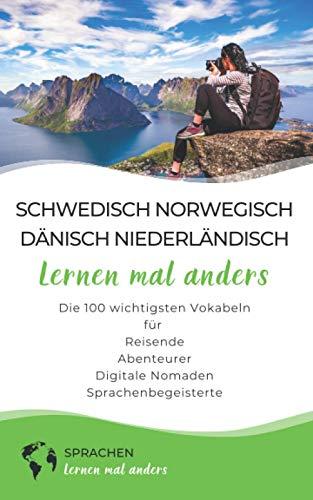 Schwedisch, Norwegisch, Dänisch, Niederländisch lernen mal anders - Die 100 wichtigsten Vokabeln: Für Reisende, Abenteurer, Digitale Nomaden, Sprachenbegeisterte