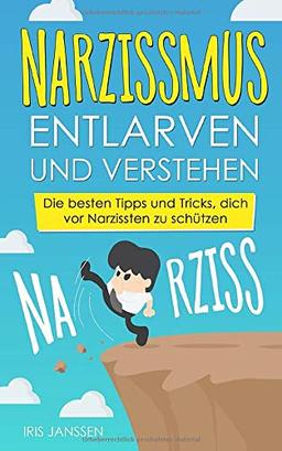 Narzissmus entlarven und verstehen: Die besten Tipps und Tricks, dich vor Narzissten zu schützen