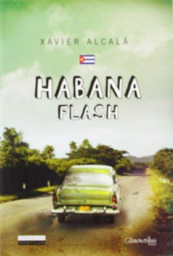 SPA-HABANA FLASH: Vivencias desmitificadoras y encuentros con el pasado y el presente revolucionario de la Cuba de Fidel (Narrativa)