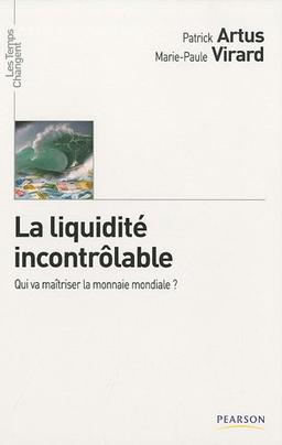 La liquidité incontrôlable : qui va maîtriser la monnaie mondiale ?