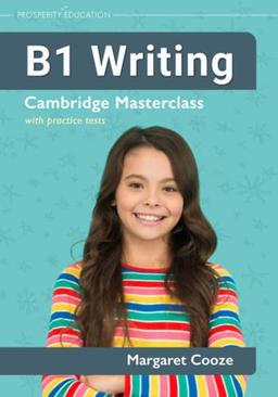 B1 Writing: Cambridge Masterclass with practice tests (Cambridge Writing Masterclass, Band 1)