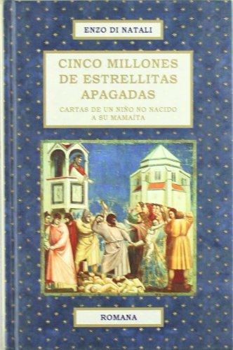 Cinco millones de estrellitas apagadas : cartas de un niño no nacido a su mamaíta