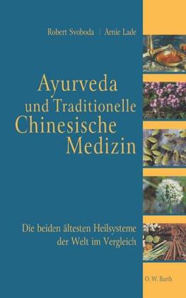 Ayurveda und die Traditionelle Chinesische Medizin: Die beiden ältesten Heilsysteme der Welt im Vergleich