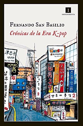 Crónicas de la era K-pop : primavera de plástico y café latte en Corea del Sur (Impedimenta, Band 124)