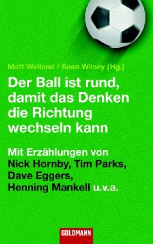 Der Ball ist rund, damit das Denken die Richtung wechseln kann