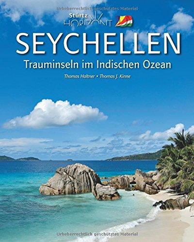 Horizont SEYCHELLEN - Trauminseln im Indischen Ozean - 160 Seiten Bildband mit über 230 Bildern - STÜRTZ Verlag