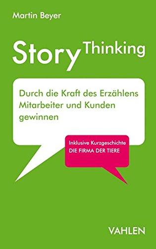 StoryThinking: Durch die Kraft des Erzählens Mitarbeiter und Kunden gewinnen