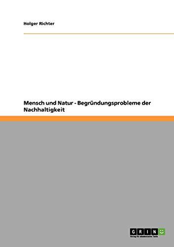 Mensch und Natur - Begründungsprobleme der Nachhaltigkeit