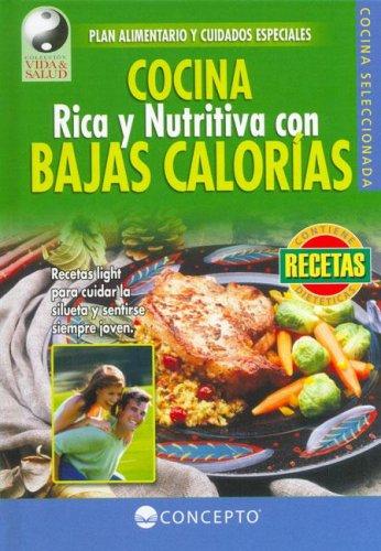 Cocina Rica y Nutritiva con Bajas Calorias / Rich & Nutrituous Food with Low Calories (Vida Y Salud/ Life and Health)