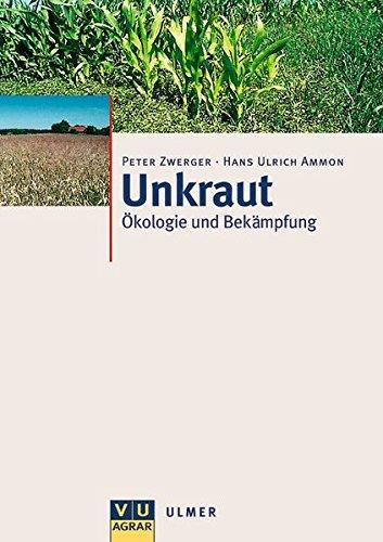 Unkraut: Ökologie und Bekämpfung