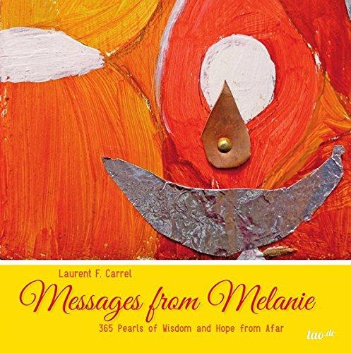 Messages from Melanie: 365 Pearls of Wisdom and Hope from Afar