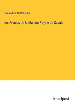 Les Princes de la Maison Royale de Savoie