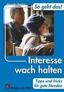 So geht das: Interesse wach halten. Tipps und Tricks für gute Stunden