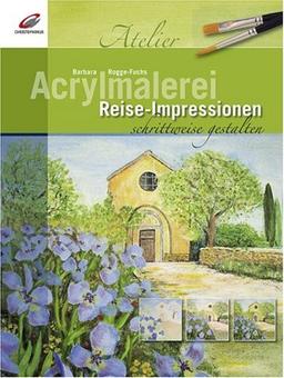 Acrylmalerei. Reise-Impressionen