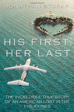 His First, Her Last: The Incredible True Story of an American Lost in the Philippines