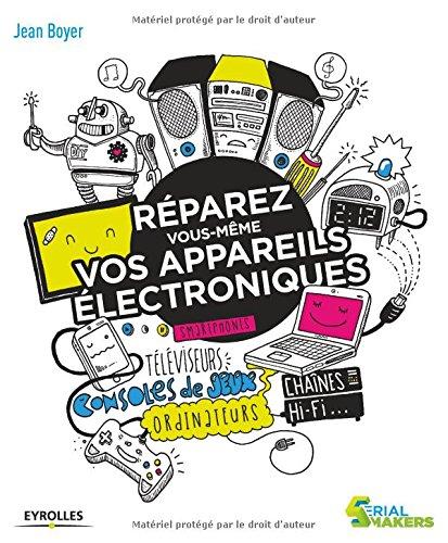 Réparez vous-même vos appareils électroniques : smartphones, téléviseurs, consoles de jeux, ordinateurs, chaînes hi-fi...