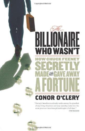 The Billionaire Who Wasn't: How Chuck Feeney Secretly Made and Gave Away a Fortune