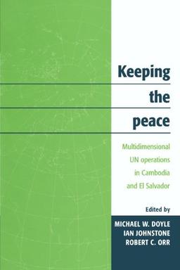 Keeping the Peace: Multidimensional UN Operations in Cambodia and El Salvador