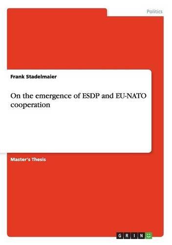 On the emergence of ESDP and EU-NATO cooperation