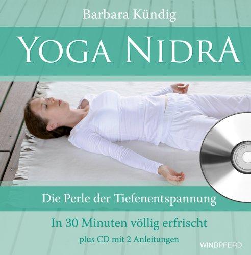 Yoga Nidra (Die Perle der Tiefenentspannung - In 30 Minuten völlig erfrischt) plus CD mit 2 Anleitungen