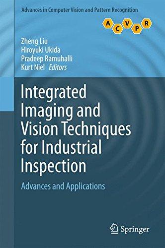 Integrated Imaging and Vision Techniques for Industrial Inspection: Advances and Applications (Advances in Computer Vision and Pattern Recognition)