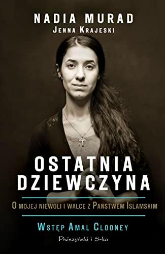 Ostatnia dziewczyna: O mojej niewoli i walce z Państwem Islamskim