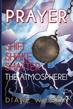 Prayer: Shift-Shake-Shatter the Atmosphere