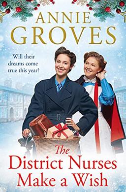 The District Nurses Make a Wish: a heartwarming Christmas historical romance set in WW2