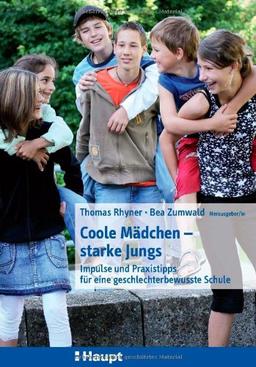 Coole Mädchen - starke Jungs: Impulse und Praxistipps für eine geschlechterbewusste Schule