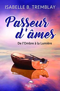 Passeur d'âmes - De l'Ombre à la Lumière