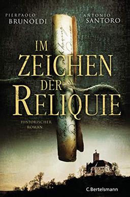 Im Zeichen der Reliquie: Historischer Roman