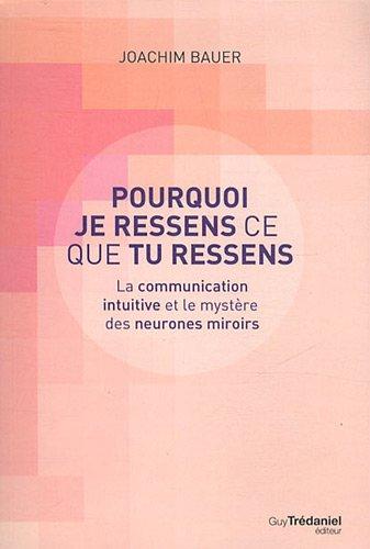 Pourquoi je ressens ce que tu ressens : la communication intuitive et le mystère des neurones miroirs