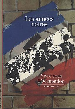 Les années noires : vivre sous l'Occupation