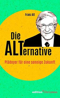 Die Alternative: Plädoyer für eine sonnige Zukunft